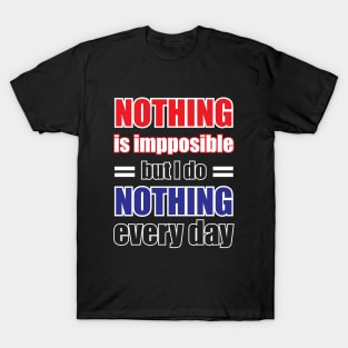 Nothing is impossible Funny T-Shirt